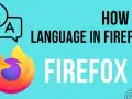 Jak zmienić język w przeglądarce Firefox - proste kroki bez problemów