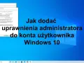 Jak uzyskać uprawnienia administratora Windows 10 bez zbędnych problemów
