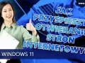 Jak przyspieszyć otwieranie stron internetowych i uniknąć frustracji