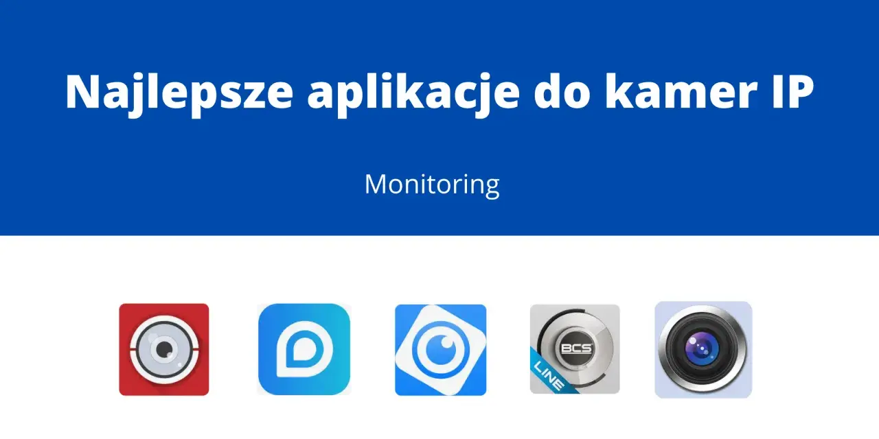 Najlepsze aplikacje do kamer IP. Monitoring przez internet. Ikony aplikacji do monitoringu.