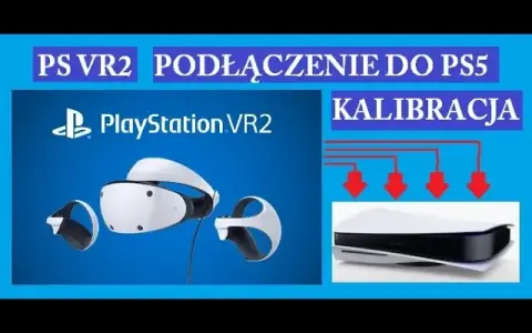 Jak podłączyć VR do PS5 - proste kroki i unikaj problemów z konfiguracją
