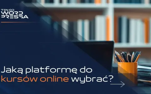 Logo "Ten od WordPressa" nad pytaniem "Jaką platformę do kursów online wybrać?". W tle półka z książkami i biurko z laptopem i przyborami.