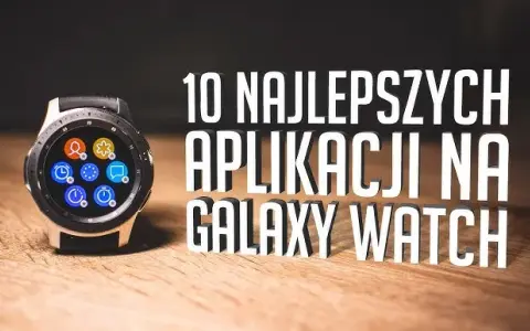 Najlepsze aplikacje do smartwatcha Samsung, które musisz mieć teraz