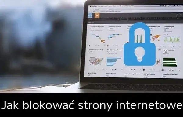 Jak blokować strony internetowe - proste metody na każdą sytuację