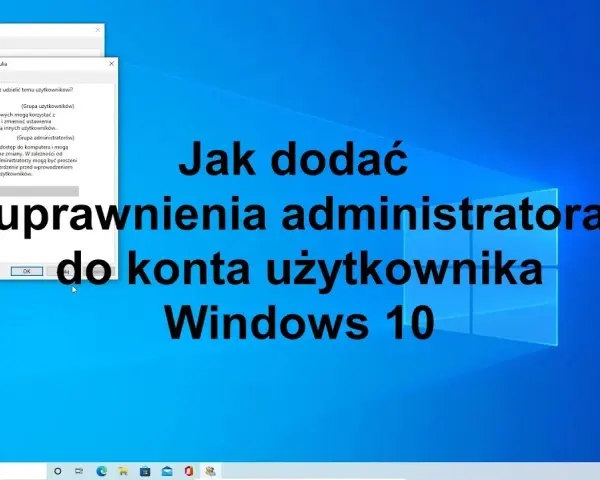 Jak uzyskać uprawnienia administratora Windows 10 bez zbędnych problemów